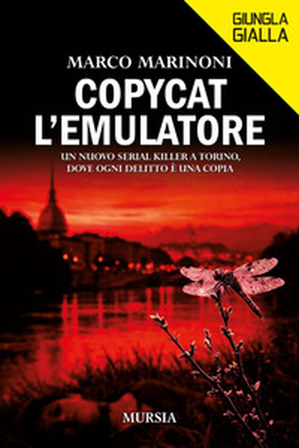 Copycat l'emulatore. Un nuovo serial killer a Torino, dove ogni delitto è una copia - Librerie.coop