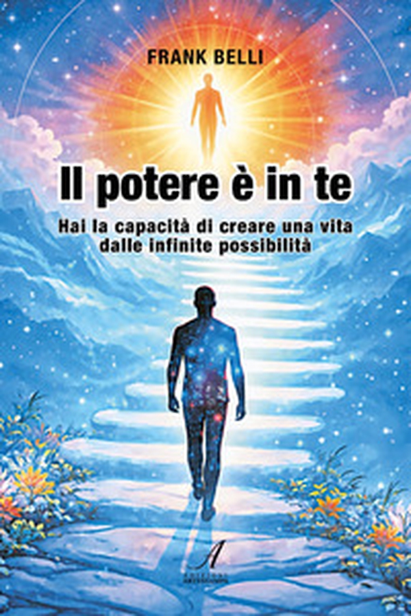 Il potere è in te. Hai la capacità di creare una vita dalle infinite possibilità - Librerie.coop