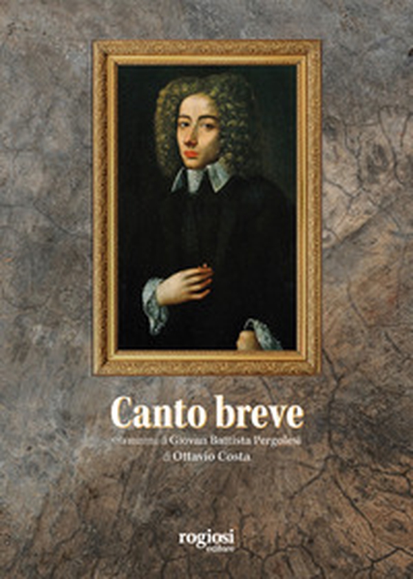 Canto breve. Vita minima di Giovambattista Pergolesi - Librerie.coop Canto breve. Vita minima di Giovambattista Pergolesi - Librerie.coop