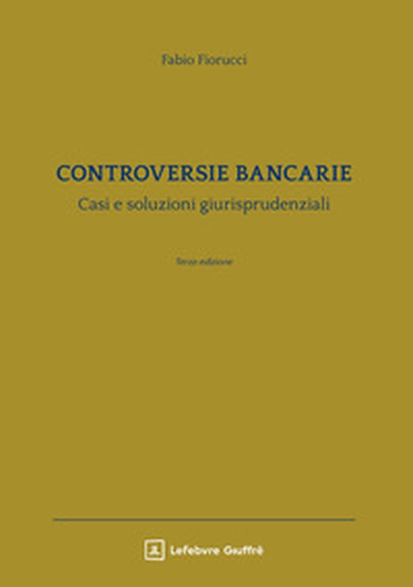 Controversie bancarie. Casi e soluzioni giurisprudenziali - Librerie.coop