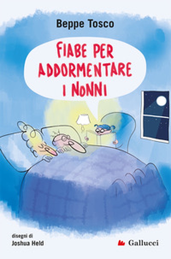 Fiabe per addormentare i nonni - Librerie.coop Fiabe per addormentare i nonni - Librerie.coop