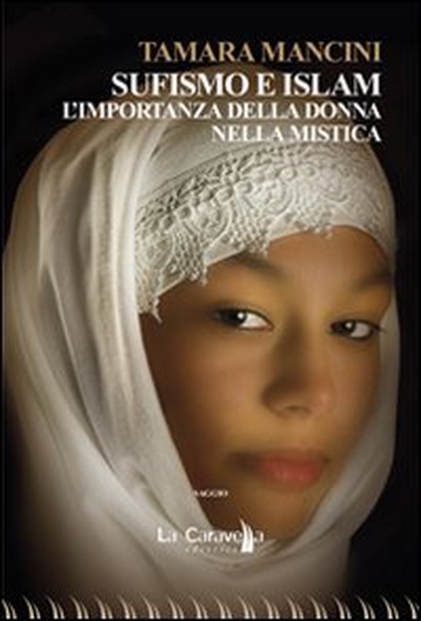 Sufismo e Islam. L'importanza della donna nella mistica - Librerie.coop Sufismo e Islam. L'importanza della donna nella mistica - Librerie.coop
