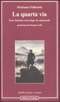 La quarta via. Una sinistra vera dopo la catastrofe - Librerie.coop