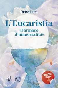 L'eucaristia. «Farmaco d'immortalità» - Librerie.coop