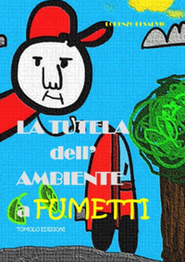 La tutela dell'ambiente a fumetti - Librerie.coop La tutela dell'ambiente a fumetti - Librerie.coop