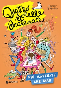 Più scatenate che mai! Quattro sorelle scatenate - Librerie.coop Più scatenate che mai! Quattro sorelle scatenate - Librerie.coop