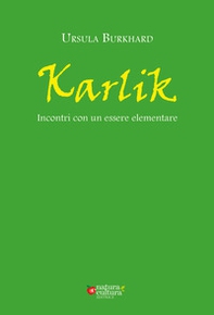 Karlik. Incontri con un essere elementare - Librerie.coop Karlik. Incontri con un essere elementare - Librerie.coop