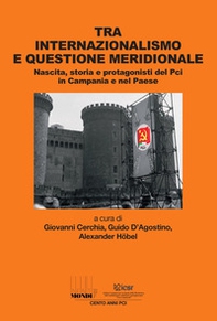 Tra internazionalismo e questione meridionale. Nascita, storia e protagonisti del Pci in Campania e nel Paese - Librerie.coop