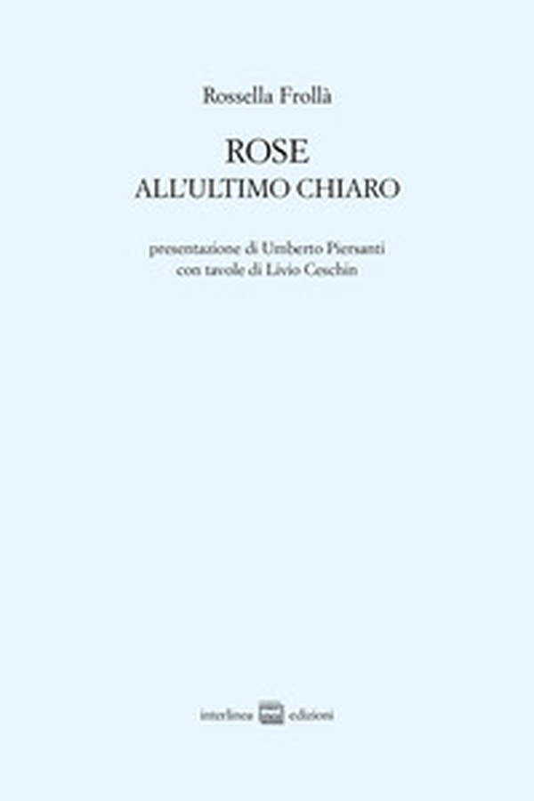 Rose. All'ultimo chiaro - Librerie.coop Rose. All'ultimo chiaro - Librerie.coop
