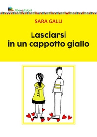 Lasciarsi in un cappotto giallo - Librerie.coop Lasciarsi in un cappotto giallo - Librerie.coop