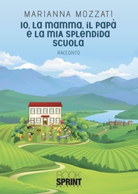 Io, la mamma, il papà e la mia splendida scuola - Librerie.coop