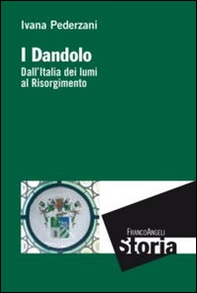 I Dandolo. Dall'Italia dei lumi al Risorgimento - Librerie.coop