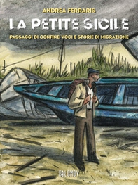 La petite Sicile. Passaggi di confine: voci e storie di migrazione - Librerie.coop