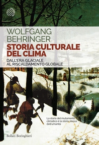 Storia culturale del clima. Dall'era glaciale al riscaldamento globale - Librerie.coop