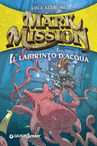 Mark Mission e il labirinto d'acqua - Librerie.coop