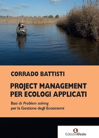 Project management per ecologi applicati. Basi di problem solving per la gestione degli ecosistemi - Librerie.coop