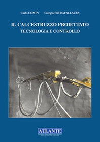 Il calcestruzzo proiettato. Tecnologia e controllo - Librerie.coop