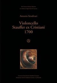 Violoncello Stauffer Ex Cristiani 1700. Ediz. italiana e inglese - Librerie.coop Violoncello Stauffer Ex Cristiani 1700. Ediz. italiana e inglese - Librerie.coop