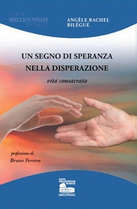 Un segno di speranza nella disperazione. Vita consacrata - Librerie.coop