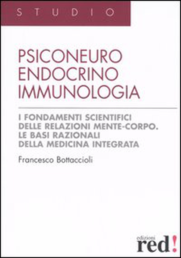 Psiconeuroendocrinoimmunologia. I fondamenti scientifici delle relazioni mente-corpo. Le basi razionali della medicina integrata - Librerie.coop Psiconeuroendocrinoimmunologia. I fondamenti scientifici delle relazioni mente-corpo. Le basi razionali della medicina integrata - Librerie.coop