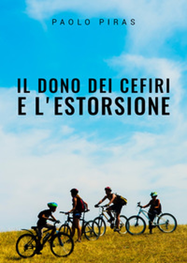 Il dono dei cefiri e l'estorsione - Librerie.coop Il dono dei cefiri e l'estorsione - Librerie.coop
