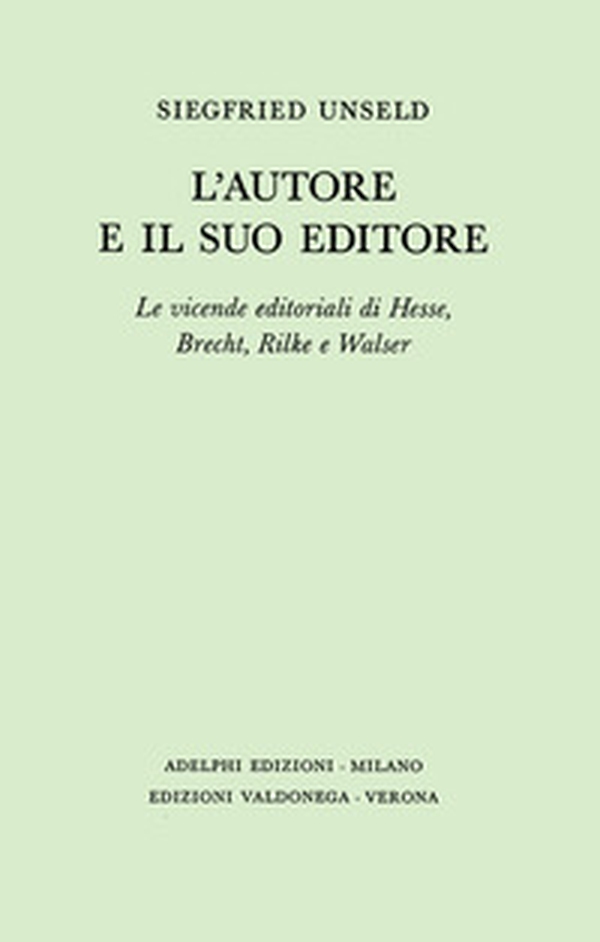 L'autore e il suo editore. Le vicende editoriali di Hesse, Brecht, Rilche e Walser - Librerie.coop L'autore e il suo editore. Le vicende editoriali di Hesse, Brecht, Rilche e Walser - Librerie.coop