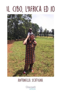 Il cibo, l'Africa ed io - Librerie.coop