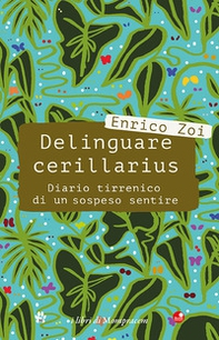 Delinguare cerillarius. Diario tirrenico di un sospeso sentire - Librerie.coop