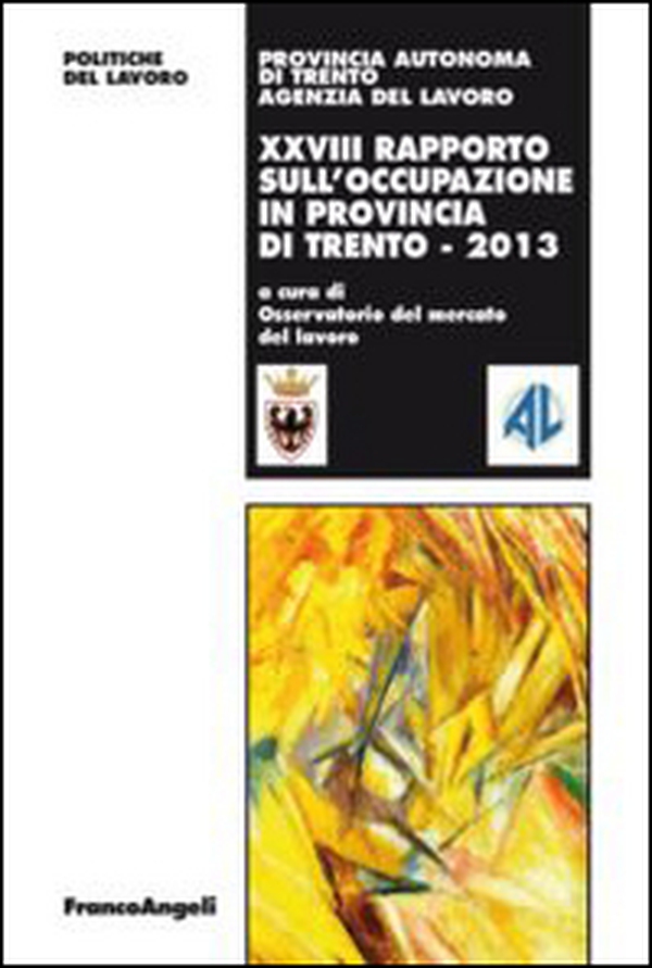 Ventottesimo rapporto sull'occupazione in provincia di Trento - Librerie.coop Ventottesimo rapporto sull'occupazione in provincia di Trento - Librerie.coop