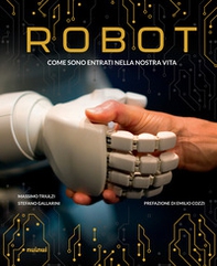 Robot. Come sono entrati nella nostra vita - Librerie.coop Robot. Come sono entrati nella nostra vita - Librerie.coop