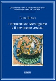 I Normanni del Mezzogiorno e il movimento crociato. Quaderni del centro di studi normanno-svevi - Librerie.coop I Normanni del Mezzogiorno e il movimento crociato. Quaderni del centro di studi normanno-svevi - Librerie.coop