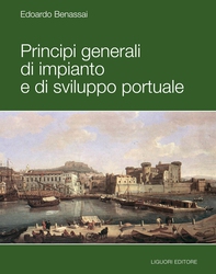 Principi generali di impianto e di sviluppo portuale - Librerie.coop Principi generali di impianto e di sviluppo portuale - Librerie.coop