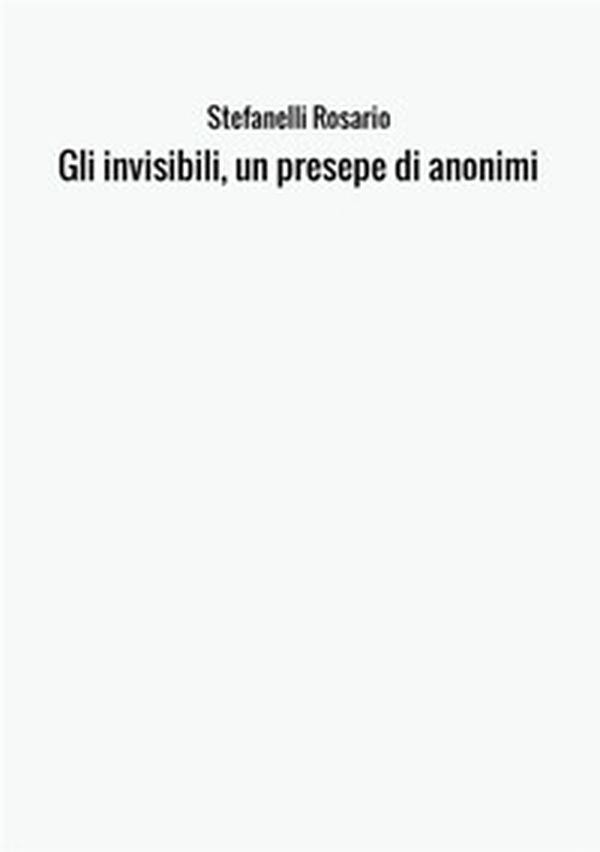 Gli invisibili, un presepe di anonimi - Librerie.coop Gli invisibili, un presepe di anonimi - Librerie.coop