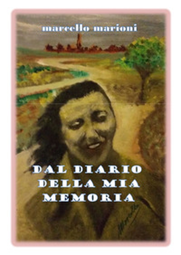 Dal diario della mia memoria - Librerie.coop Dal diario della mia memoria - Librerie.coop