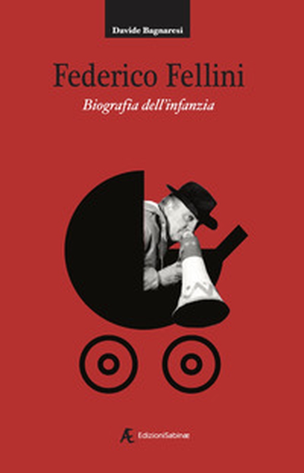 Federico Fellini. Biografia dell'infanzia - Librerie.coop Federico Fellini. Biografia dell'infanzia - Librerie.coop