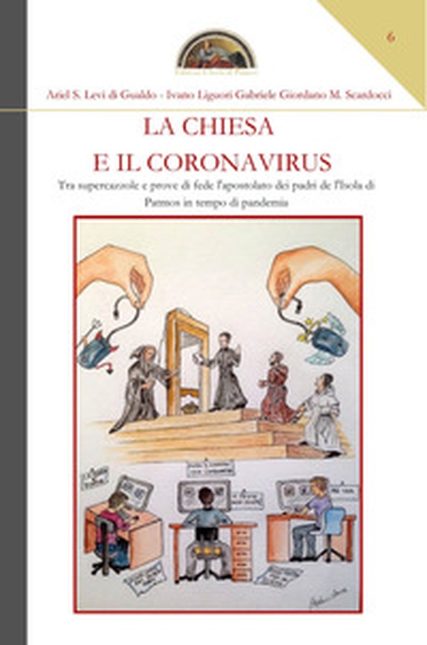 La chiesa e il coronavirus. Tra supercazzole e prove di fede l'apostolato dei padri de l'Isola di Patmos in tempo di pandemia - Librerie.coop La chiesa e il coronavirus. Tra supercazzole e prove di fede l'apostolato dei padri de l'Isola di Patmos in tempo di pandemia - Librerie.coop