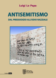Antisemitismo. Dal pregiudizio all'odio razziale - Librerie.coop