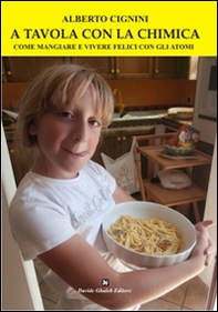 A tavola con la chimica. Come mangiare e vivere felici con gli atomi - Librerie.coop A tavola con la chimica. Come mangiare e vivere felici con gli atomi - Librerie.coop