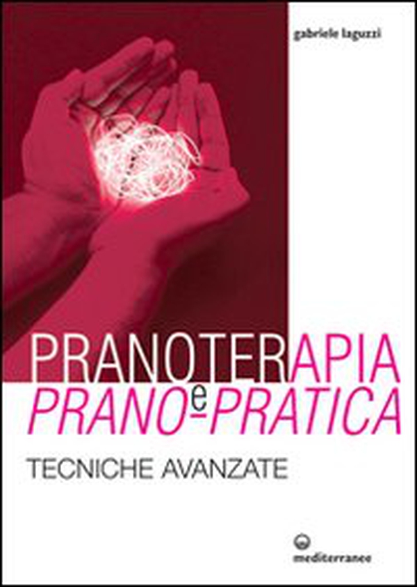 Pranoterapia e prano-pratica. Tecniche avanzate - Librerie.coop Pranoterapia e prano-pratica. Tecniche avanzate - Librerie.coop