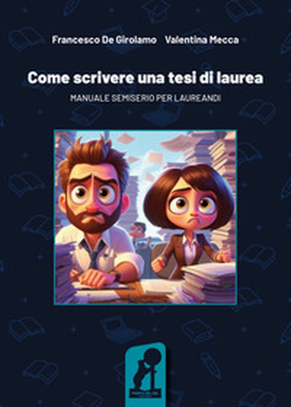Come scrivere una tesi di laurea. Manuale semiserio per laureandi - Librerie.coop