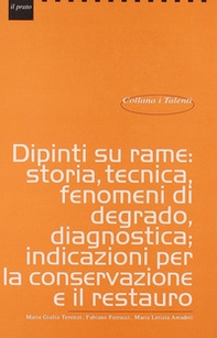Dipinti su rame: storia, tecnica, fenomeni di degrado, diagnostica, indicazioni per la conservazione e il restauro - Librerie.coop