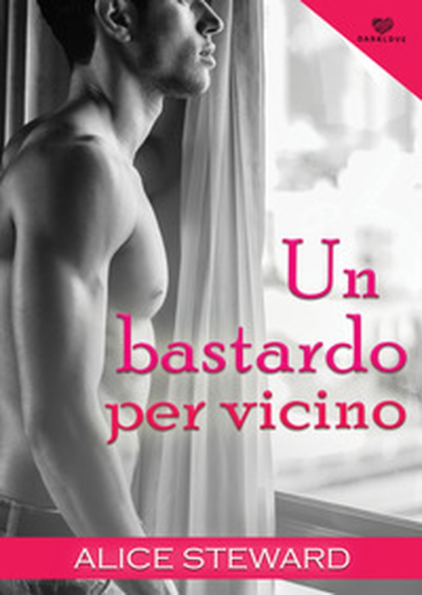 Un bastardo per vicino. Darklove - Librerie.coop