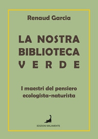 La nostra biblioteca verde. I maestri del pensiero ecologista-naturista - Librerie.coop La nostra biblioteca verde. I maestri del pensiero ecologista-naturista - Librerie.coop