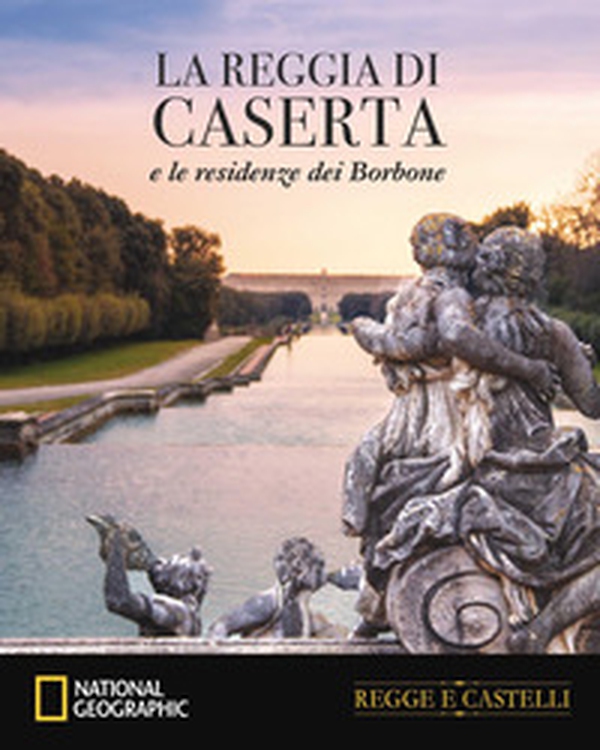 La Reggia di Caserta e le residenze dei Borboni - Librerie.coop