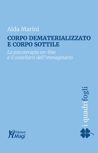 Corpo dematerializzato e corpo sottile. La psicoterapia on-line e il costellarsi dell'immaginario - Librerie.coop Corpo dematerializzato e corpo sottile. La psicoterapia on-line e il costellarsi dell'immaginario - Librerie.coop