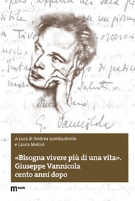 «Bisogna vivere più di una vita». Giuseppe Vannicola cento anni dopo - Librerie.coop
