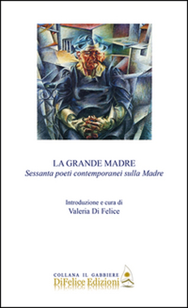 La grande madre. Sessanta poeti contemporanei sulla madre - Librerie.coop La grande madre. Sessanta poeti contemporanei sulla madre - Librerie.coop