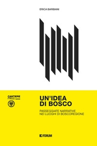 Un'idea di bosco. Passeggiate narrative nei luoghi di Boscoregione - Librerie.coop