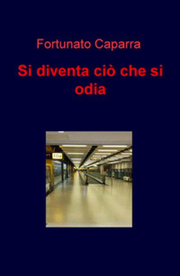 Si diventa ciò che si odia - Librerie.coop Si diventa ciò che si odia - Librerie.coop