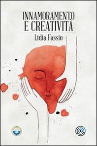 Innamoramento e creatività - Librerie.coop Innamoramento e creatività - Librerie.coop